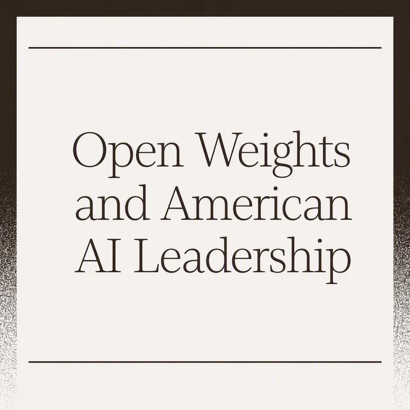 Open Weights and American AI Leadership