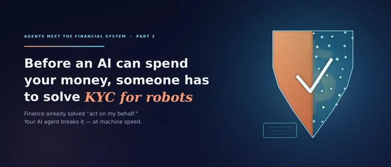 Before an AI Can Spend Your Money, Someone Has to Solve KYC for Robots