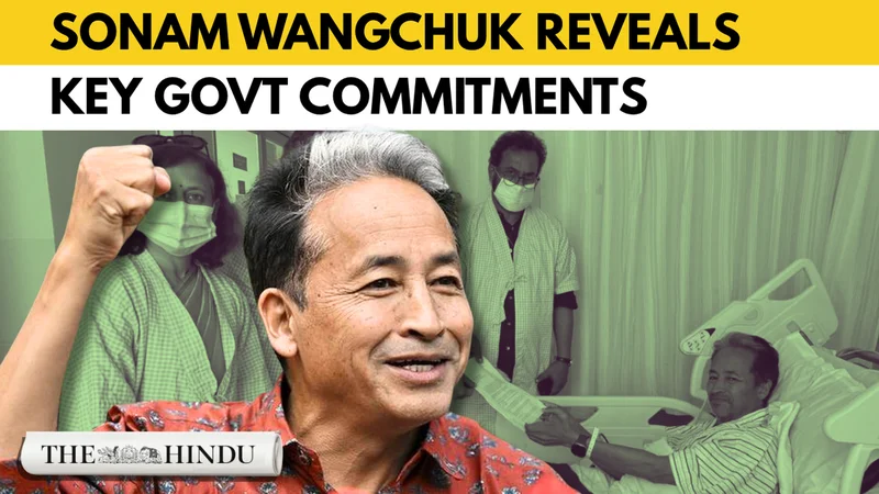 Sonam Wangchuk reveals govt’s written assurances after calling Off fast
