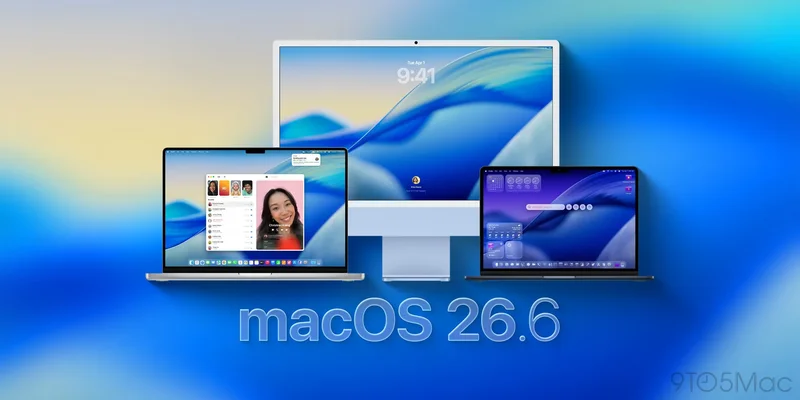 macOS 26.6 now available, here’s what’s new