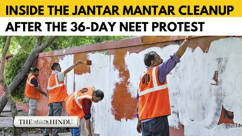 Watch: Inside the Jantar Mantar cleanup after the 36-day NEET protest