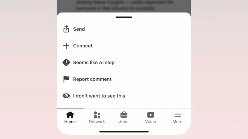 LinkedIn now has a ‘Seems like AI slop’ button, and yes, it really says slop