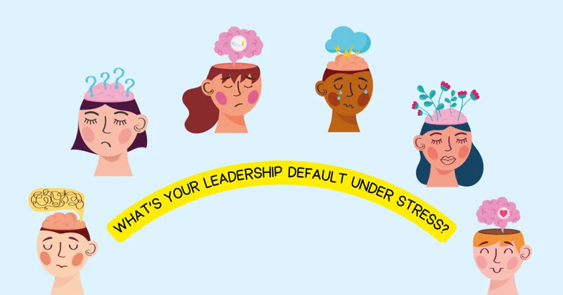 What Kind of Leader Are You Under Stress?