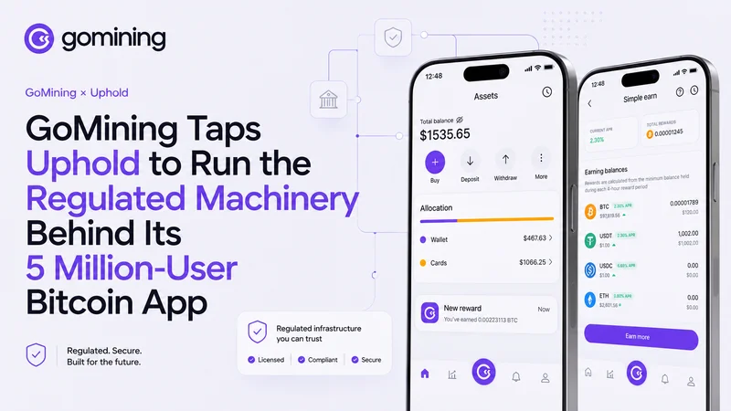 GoMining Taps Uphold to Run the Regulated Machinery Behind Its 5 Million-User Bitcoin App