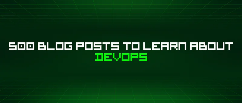 500 Blog Posts To Learn About Devops