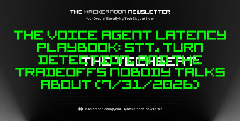 The TechBeat: The Voice Agent Latency Playbook: STT, Turn Detection, and the Tradeoffs Nobody Talks About (7/31/2026)