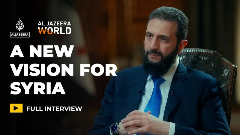 Ahmed al-Sharaa: A New Vision for Syria