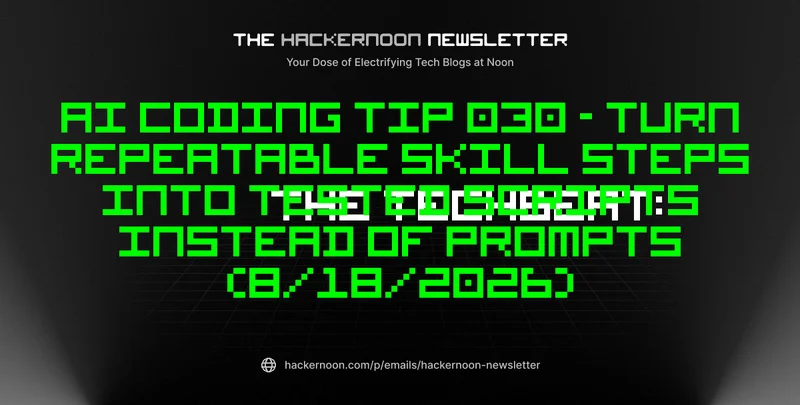 The TechBeat: AI Coding Tip 030 - Turn Repeatable Skill Steps Into Tested Scripts Instead of Prompts (8/18/2026)