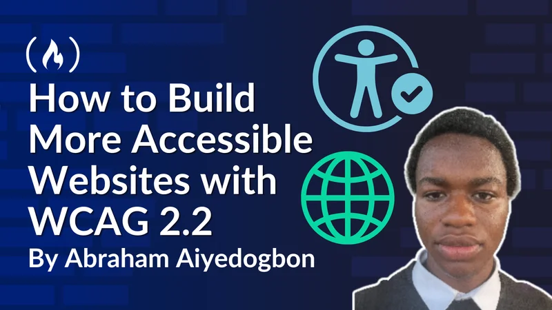 How to Build More Accessible Websites with WCAG 2.2