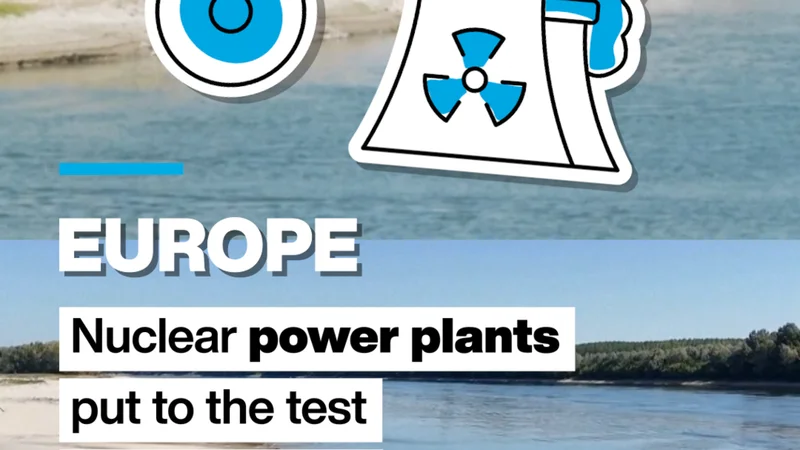Romania, Hungary, France... Europe's nuclear power plants tested by heatwave