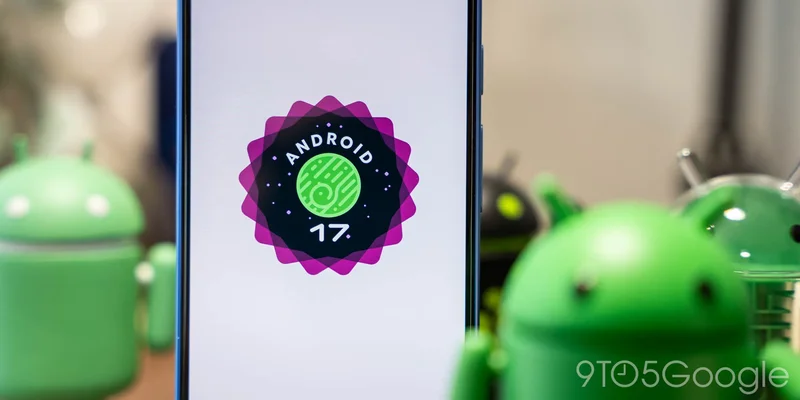 Google rolling out Android 17 QPR1 Beta 9 for Pixel