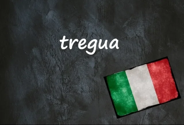Italian word of the day: 'Tregua'