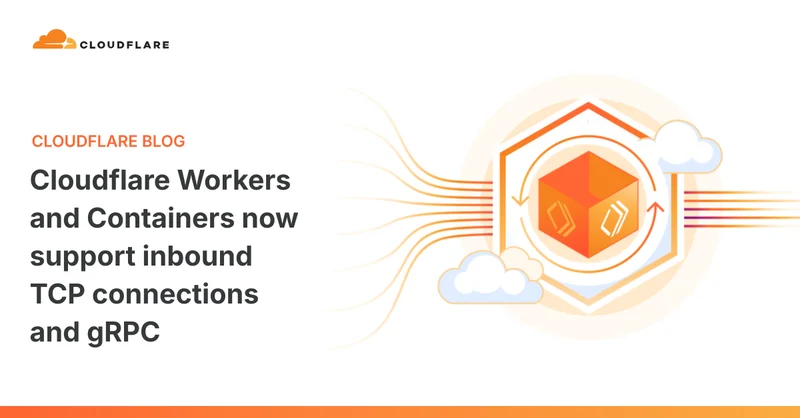 Cloudflare Workers and Containers now support inbound TCP connections and gRPC