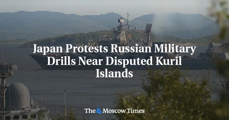Japan Protests Russian Military Drills Near Disputed Kuril Islands