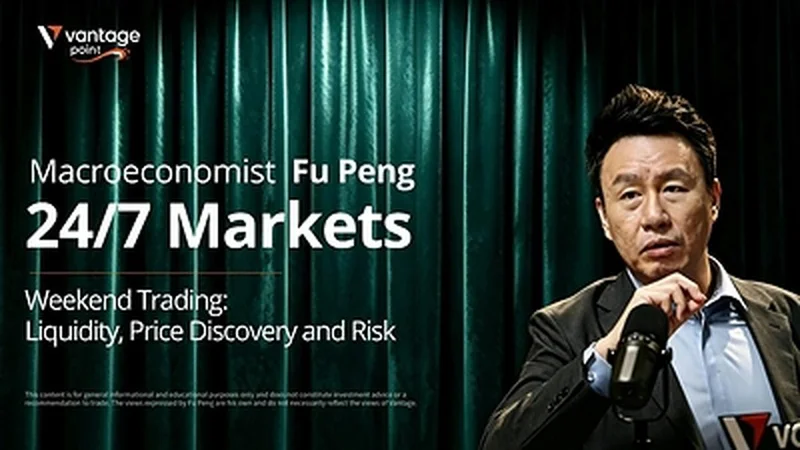 24/7 Trading Is Becoming Market Infrastructure -- Vantage and Macroeconomist Fu Peng Examine the Liquidity Limits