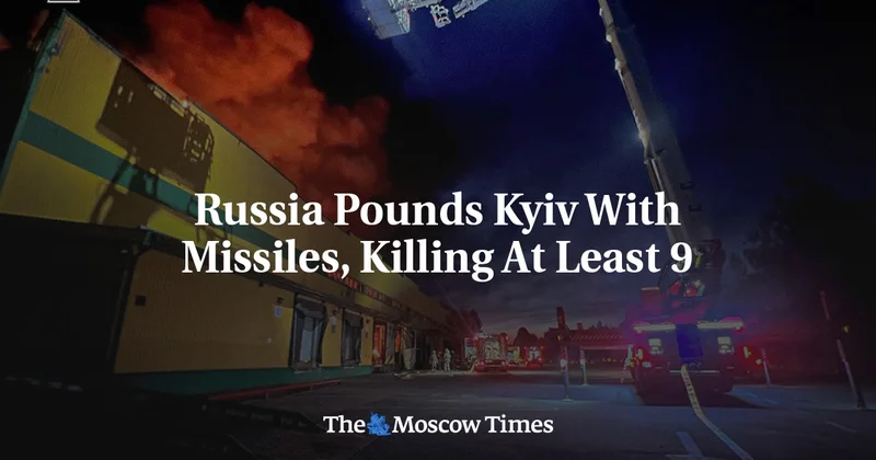 Russia Pounds Kyiv With Missiles, Killing At Least 9