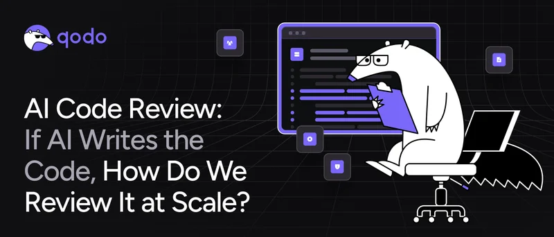 AI Code Review: If AI Writes the Code, How Do We Review It at Scale?