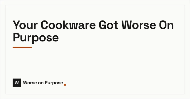 Cookware Got Worse on Purpose: Who Owns Pyrex and All-Clad Now