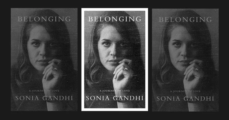 Sonia Gandhi’s memoir ‘Belonging: A Journey in Love’ is forthcoming in November from Alfred A Knopf