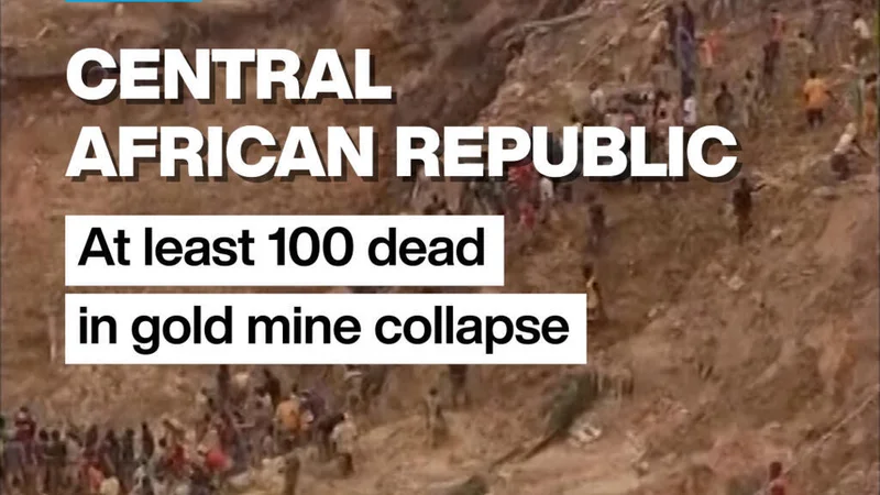 Gold mine collapse in Central African Republic leaves at least 100 dead