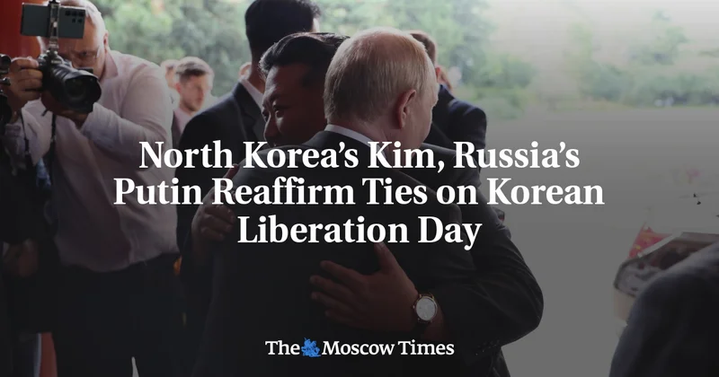 North Korea’s Kim, Russia’s Putin Reaffirm Ties on Korean Liberation Day