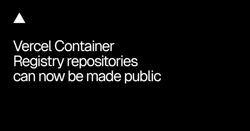 Vercel Container Registry repositories can now be made public
