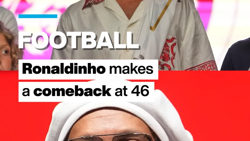 Brazillian football star Ronaldinho makes a comeback at the age of 46