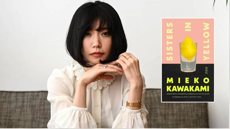 Review | Japanese author Mieko Kawakami’s ‘Sisters in Yellow’ focuses on women’s friendship