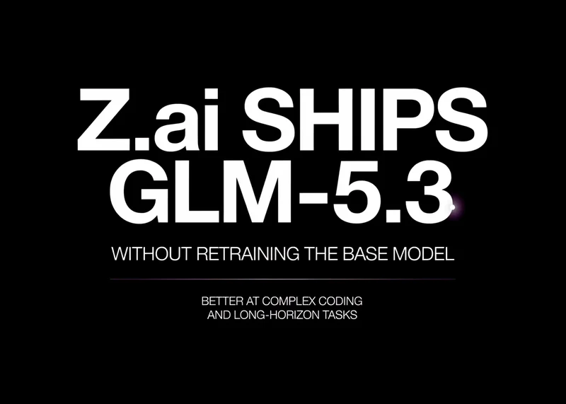 Z.ai Ships GLM-5.3 Without Retraining the Base Model: Better at Complex Coding and Long-Horizon Tasks