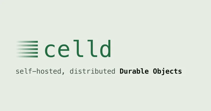 celld — Durable Objects, self-hosted