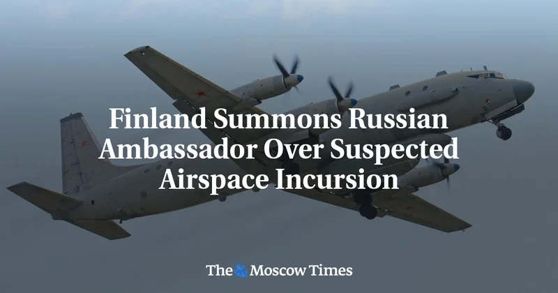 Finland Summons Russian Ambassador Over Suspected Airspace Incursion